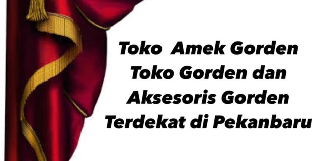 Toko Amek Gorden – Toko Gorden dan Aksesoris Gorden Terdekat Pekanbaru
